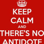 keep-calm-and-there-s-no-antidote
